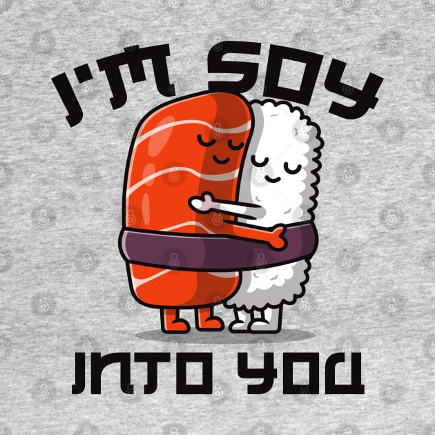 I'm Soy Into You by Alema Art